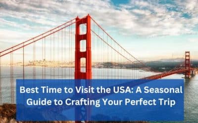 Best Time to Visit the USA: A Seasonal Guide to Crafting Your Perfect Trip