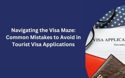 Navigating the Visa Maze: Common Mistakes to Avoid in Tourist Visa Applications