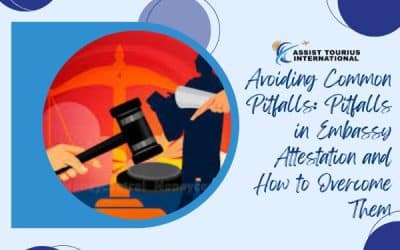 Avoiding Common Pitfalls: Pitfalls In Embassy Attestation And How to Overcome Them