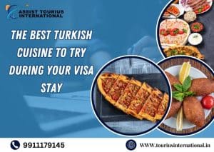 The Best Turkish Cuisine to Try During Your Visa Stay